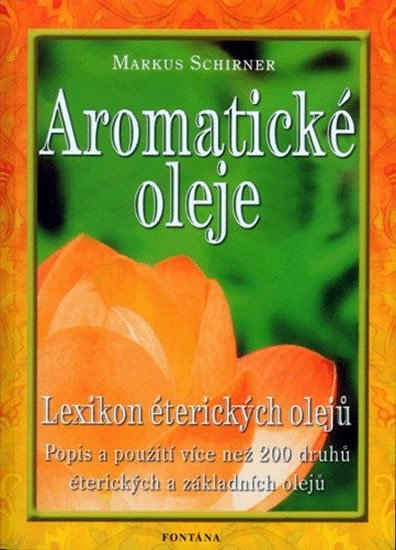 Schirner Markus: Aromatické oleje - Lexikon éterických olejů