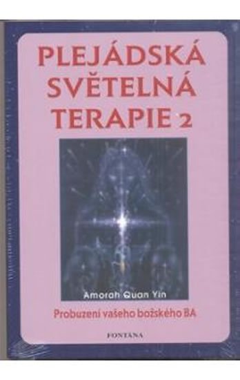 Quan Yin Amorah: Plejádská světelná terapie 2 Quan Yin Amorah: Plejádská světelná terapie 2