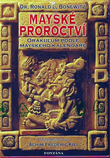 Bonewitz Ronald L.: Mayské proroctví - Orákulum podle mayského kalendáře Bonewitz Ronald L.: Mayské proroctví - Orákulum podle mayského kalendáře