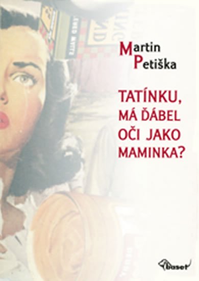 Petiška Martin: Tatínku, má ďábel oči jako maminka? Petiška Martin: Tatínku, má ďábel oči jako maminka?