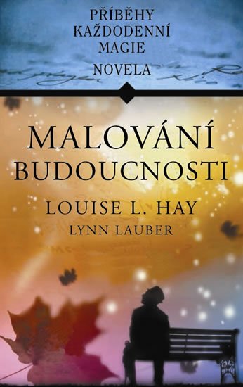 Hay Louise L.: Malování budoucnosti