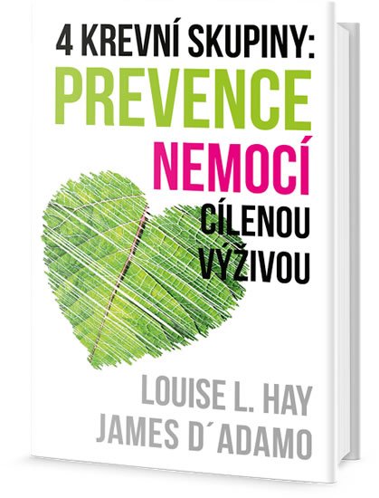 Hay Louise L.: 4 krevní skupiny - Prevence nemocí cílenou výživou