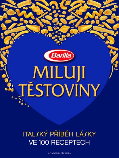 neuveden: Miluji těstoviny - Italský příběh lásky ve 100 receptech