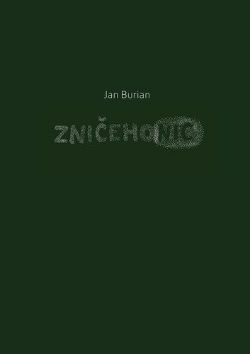 Burian Jan: Zničehonic