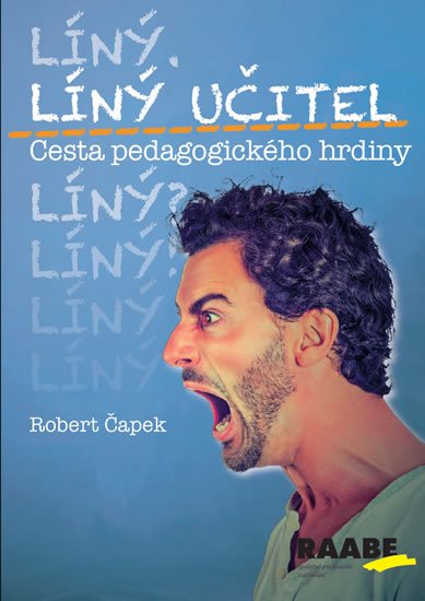 Čapek Robert: Líný učitel - Cesta pedagogického hrdiny