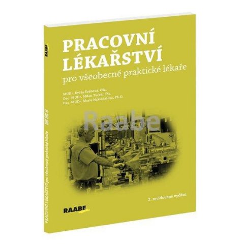 Švábová Květa, Tuček Milan, Nakládalová Marie: Pracovní lékařství pro všeobecné praktické lékaře Švábová Květa, Tuček Milan, Nakládalová Marie: Pracovní lékařství pro všeobecné praktické lékaře