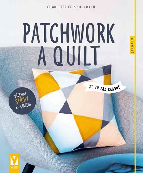 Kelschenbach Charlotte: Patchwork a quilt Kelschenbach Charlotte: Patchwork a quilt