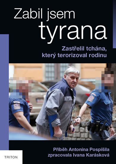 Karásková Ivana: Zabil jsem tyrana - Zastřelil tchána, který terorizoval rodinu