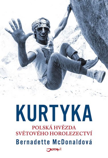 McDonaldová Bernadette: Kurtyka - Polská hvězda světového horolezectví