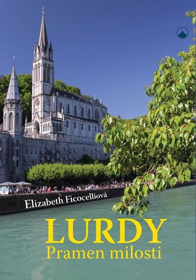 Ficocelliová Elizabeth: Lurdy - Pramen milosti Ficocelliová Elizabeth: Lurdy - Pramen milosti