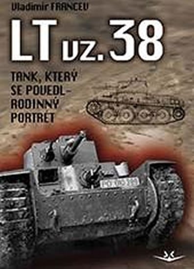 Francev Vladimír: LT vz. 38 tank, který se povedl - Rodinný poltrét