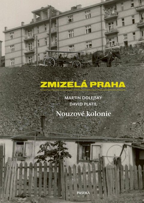 Dolejský Martin: Zmizelá Praha - Nouzové kolonie