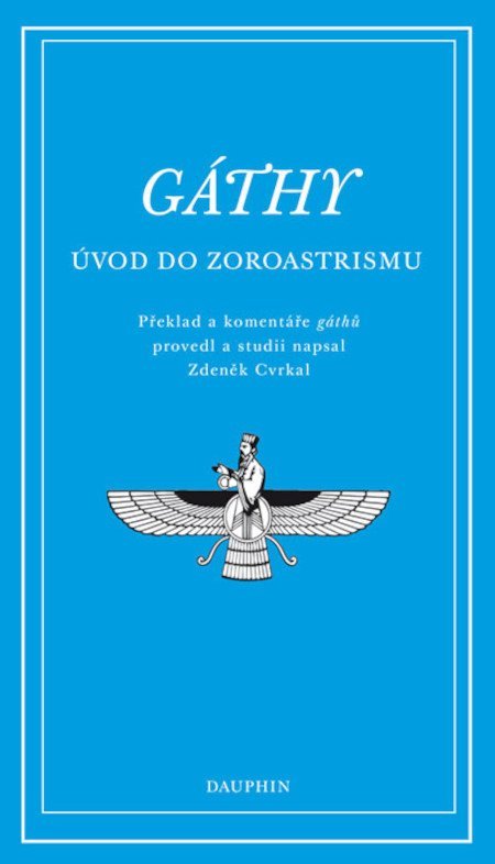 Cvrkal Zdeněk: Gáthy - Úvod do zoroastrismu