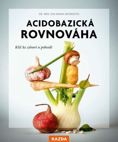 Kraskeová Eva-Maria: Acidobazická rovnováha - Klíč ke zdraví a pohodě Kraskeová Eva-Maria: Acidobazická rovnováha - Klíč ke zdraví a pohodě