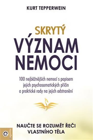 Tepperwein Kurt: Skrytý význam nemocí - Naučte se rozumět řeči vlastního těla