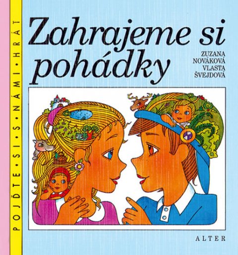 Nováková Zuzana, Švejdová Vlasta,: Zahrajeme si pohádky Nováková Zuzana, Švejdová Vlasta,: Zahrajeme si pohádky
