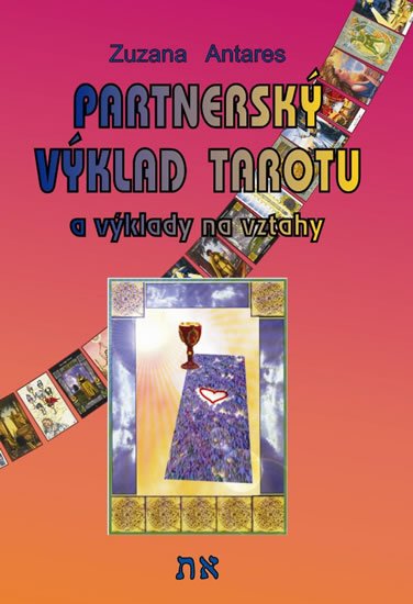 Antares Zuzana: Partnerský výklad tarotu a vykládání na vztahy Antares Zuzana: Partnerský výklad tarotu a vykládání na vztahy