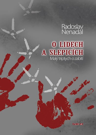 Nenadál Radoslav: O lidech a slepicích - Malý triptych o zabití Nenadál Radoslav: O lidech a slepicích - Malý triptych o zabití