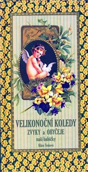 Trnková Klára: Velikonoční koledy naší babičky Trnková Klára: Velikonoční koledy naší babičky