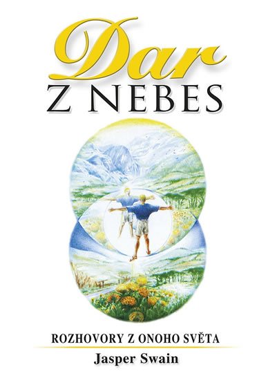 Swain Jasper: Dar z nebes - Rozhovory z onoho světa Swain Jasper: Dar z nebes - Rozhovory z onoho světa
