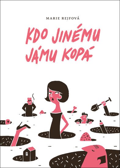 Rejfová Marie: Kdo jinému jámu kopá Rejfová Marie: Kdo jinému jámu kopá