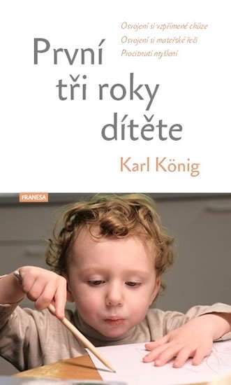 König Karl: První tři roky dítěte - Osvojení si vzpřímené chůze, osvojení si mateřské ř König Karl: První tři roky dítěte - Osvojení si vzpřímené chůze, osvojení si mateřské ř