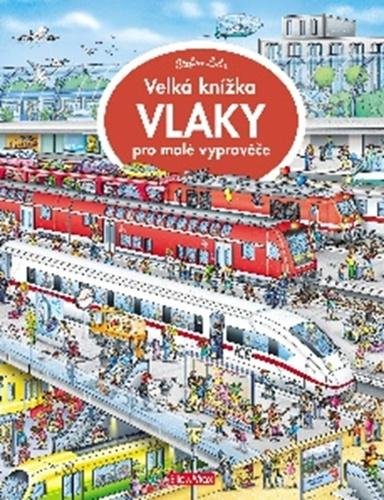 Lohr Stefan: Velká knížka VLAKY pro malé vypravěče