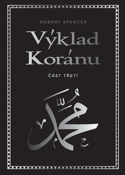 Spencer Robert: Výklad Koránu - Část třetí Spencer Robert: Výklad Koránu - Část třetí
