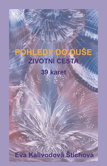 Kalivodová Štichová Eva: Pohledy do duše - Životní cesta (39 karet)