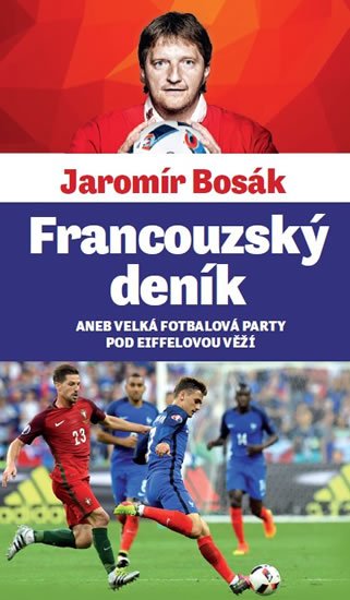 Bosák Jaromír: Francouzský deník aneb velká fotbalová párty pod Eiffelovou věží