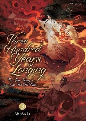 Mu Su Li: Three Hundred Years of Longing: Bu Jian Shang Xian San Bai Nian (Novel) Vol