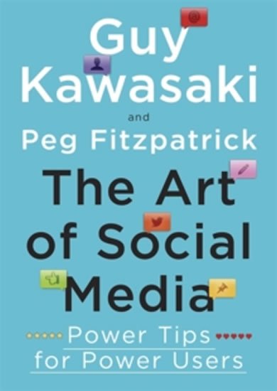 Kawasaki Guy: The Art of Social Media - Power Tips for Power Users Kawasaki Guy: The Art of Social Media - Power Tips for Power Users