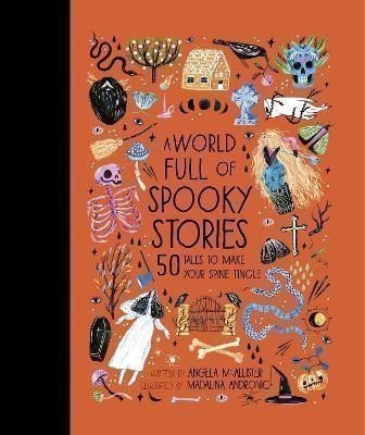 McAllister Angela: A World Full of Spooky Stories: 50 Tales to Make Your Spine Tingle: Volume 