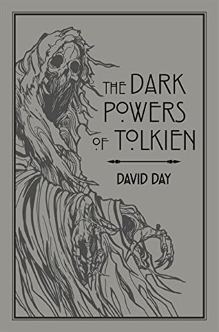 Day David: The Dark Powers of Tolkien: An illustrated Exploration of Tolkien´s Portray
