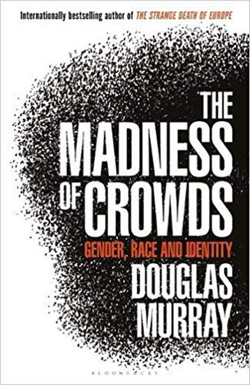 Murray Douglas: The Madness of Crowds : Gender, Race and Identity