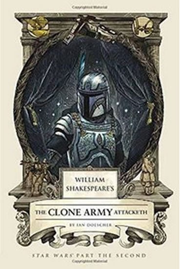 Doescher Ian: William Shakespeare´s Attack The Clone Army Attacketh