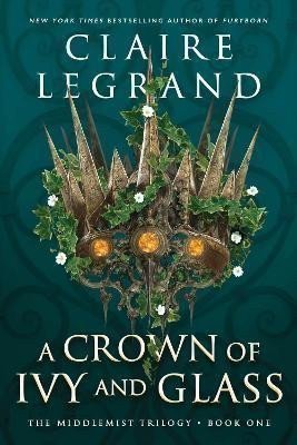 Legrand Claire: A Crown of Ivy and Glass