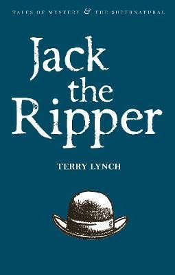 Lynch Terry: Jack the Ripper: The Whitechapel Murderer