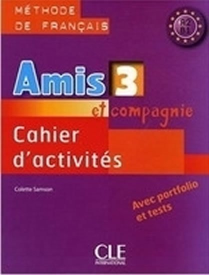 Colette Samson: Amis et compagnie 3: Cahier d´activités Colette Samson: Amis et compagnie 3: Cahier d´activités