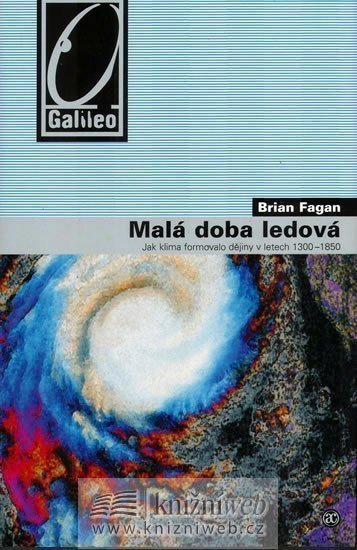 Fagan Brian M.: Malá doba ledová - Jak klima formovalo dějiny v letech 1300-1850