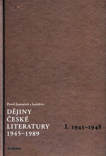 Janoušek Pavel: Dějiny české literatury 1945-1989 - I.díl 1945-1948+CD