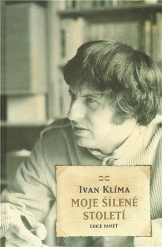 Klíma Ivan: Moje šílené století I.