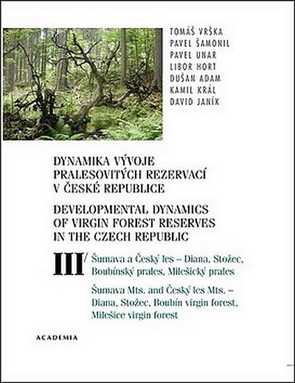 Vrška Tomáš: Dynamika vývoje pralesovitých rezervací v ČR III. Vrška Tomáš: Dynamika vývoje pralesovitých rezervací v ČR III.