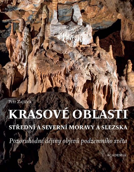 Zajíček Petr: Krasové oblasti střední a severní Moravy a Slezska - Pozoruhodné dějiny obj