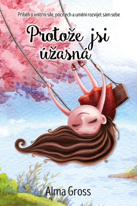 Grossová Alma: Protože jsi úžasná