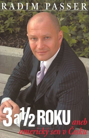 Passer Radim: 3 a 1/2 roku aneb americký sen v Česku