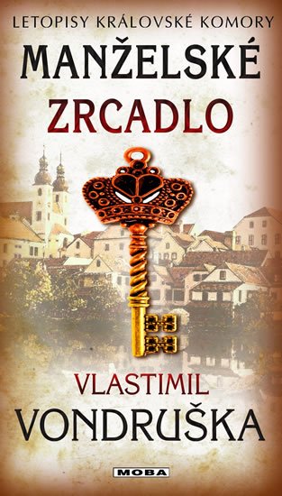Vondruška Vlastimil: Manželské zrcadlo - Letopisy královské komory Vondruška Vlastimil: Manželské zrcadlo - Letopisy královské komory