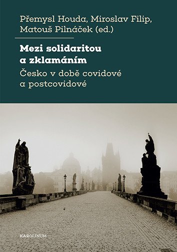 Houda, Přemysl, Filip Miroslav, Pilnáček Matouš: Mezi solidaritou a zklamáním - Česko v době covidové a postcovidové