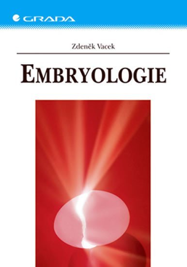 Vacek Zdeněk: Embryologie - Učebnice pro studenty lékařství a oborů všeobecná sestra a po