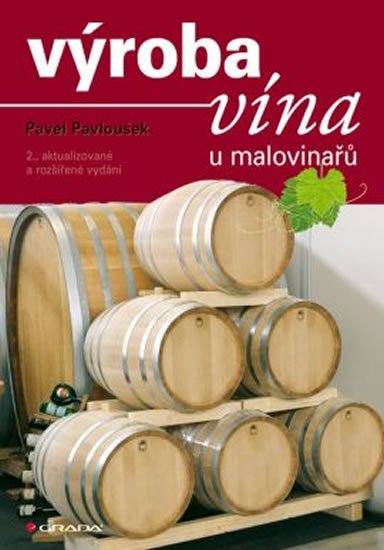 Pavloušek Pavel: Výroba vína u malovinařů Pavloušek Pavel: Výroba vína u malovinařů
